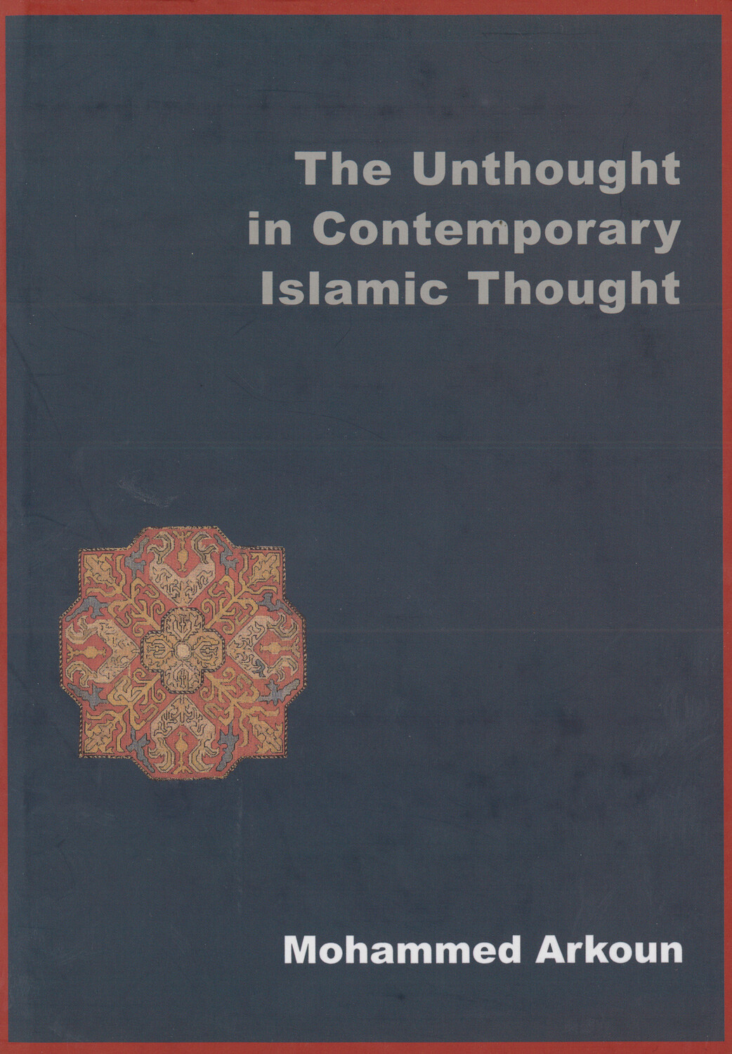 The Unthought in Contemporary Islamic Thought