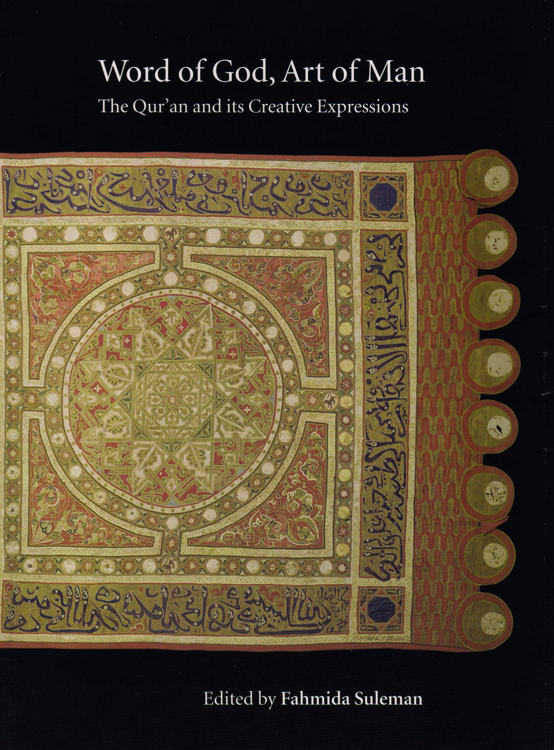 Word of God, Art of Man: The Qur’an and its Creative Expressions